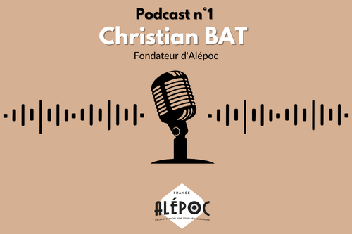 Podcast N°1 : Christian BAT, Fondateur d'Alépoc Alepoc