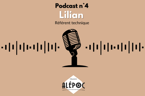 Podcast N°4 : Lilian, Référent technique d'Alépoc Alepoc