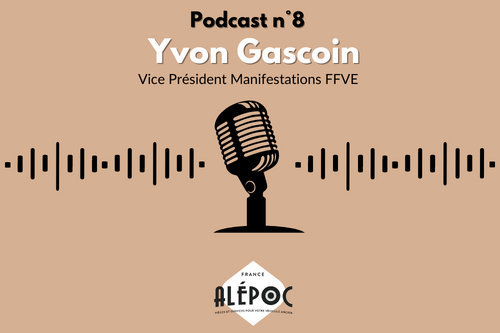 Podcast n°8 : Yvon Gascoin - Vice Président Manifestations FFVE Alepoc